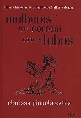 Mulheres que correm com os lobos  é uma excelente opção de livro para presentear uma amiga.
